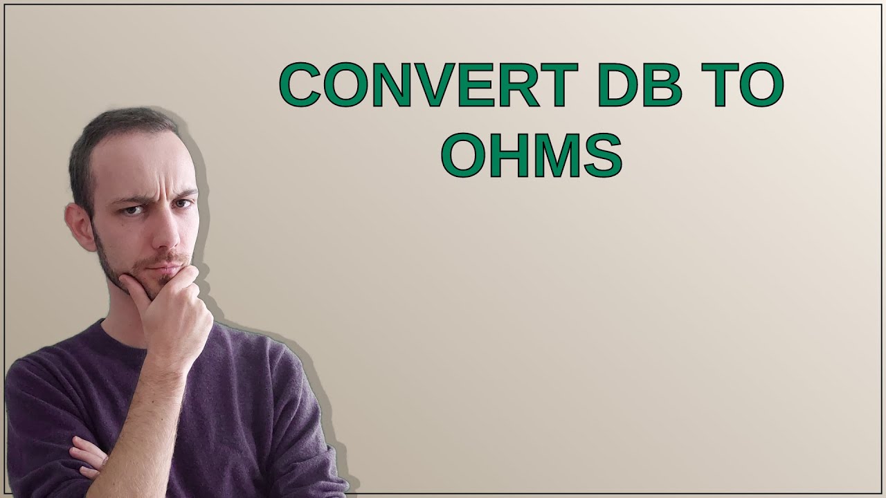 Convert dB to ohms
