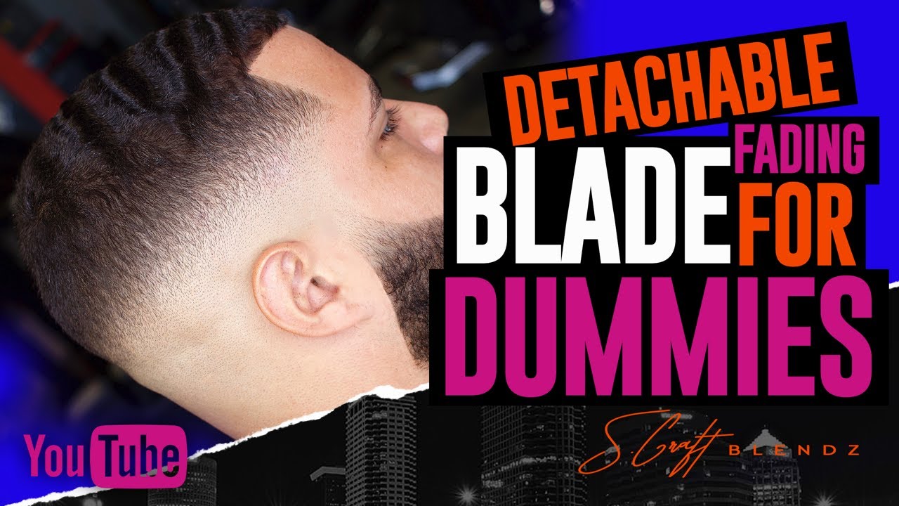 DETACHABLE BLADE FADING FOR DUMMIES! SO EASY A TEST DUMMY COULD DO IT!