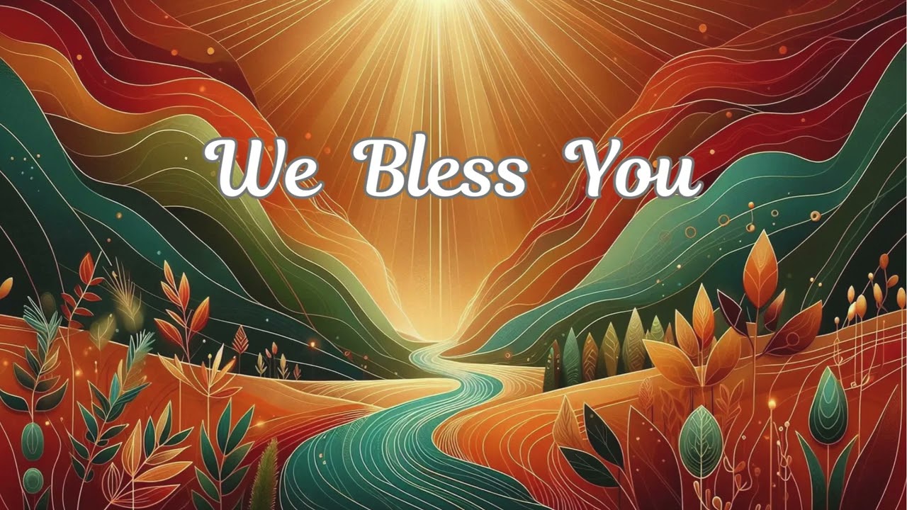 WE BLESS YOU ~ A Cappella PRAISE Song