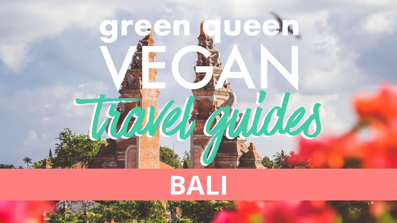 BALI VEGAN GUIDE - Indonesia's Best Plant-Based Restaurants 🇮🇩🌱  | Vegan Travel Guides