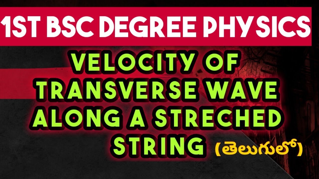 velocity of transverse wave along a streched string in Telugu || BSc first semester physics