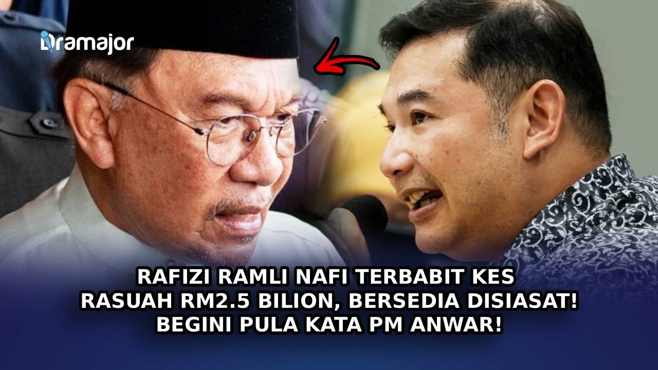 RAFIZI RAMLI Nafi Terbabit Kes Rasuah RM2.5 Bilion, Bersedia Disiasat! Begini Pula Kata PM Anwar!