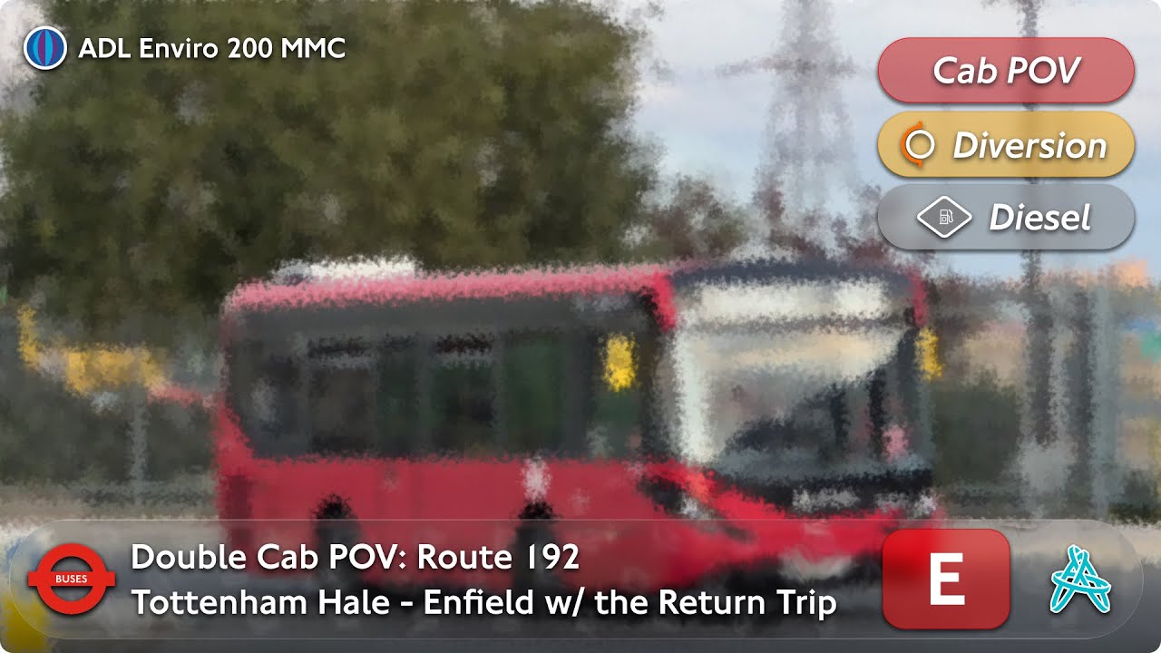 Double Cab POV: Arriva London Rte 192 - Tottenham Hale to Enfield Town & Return | ADL Enviro 200 MMC