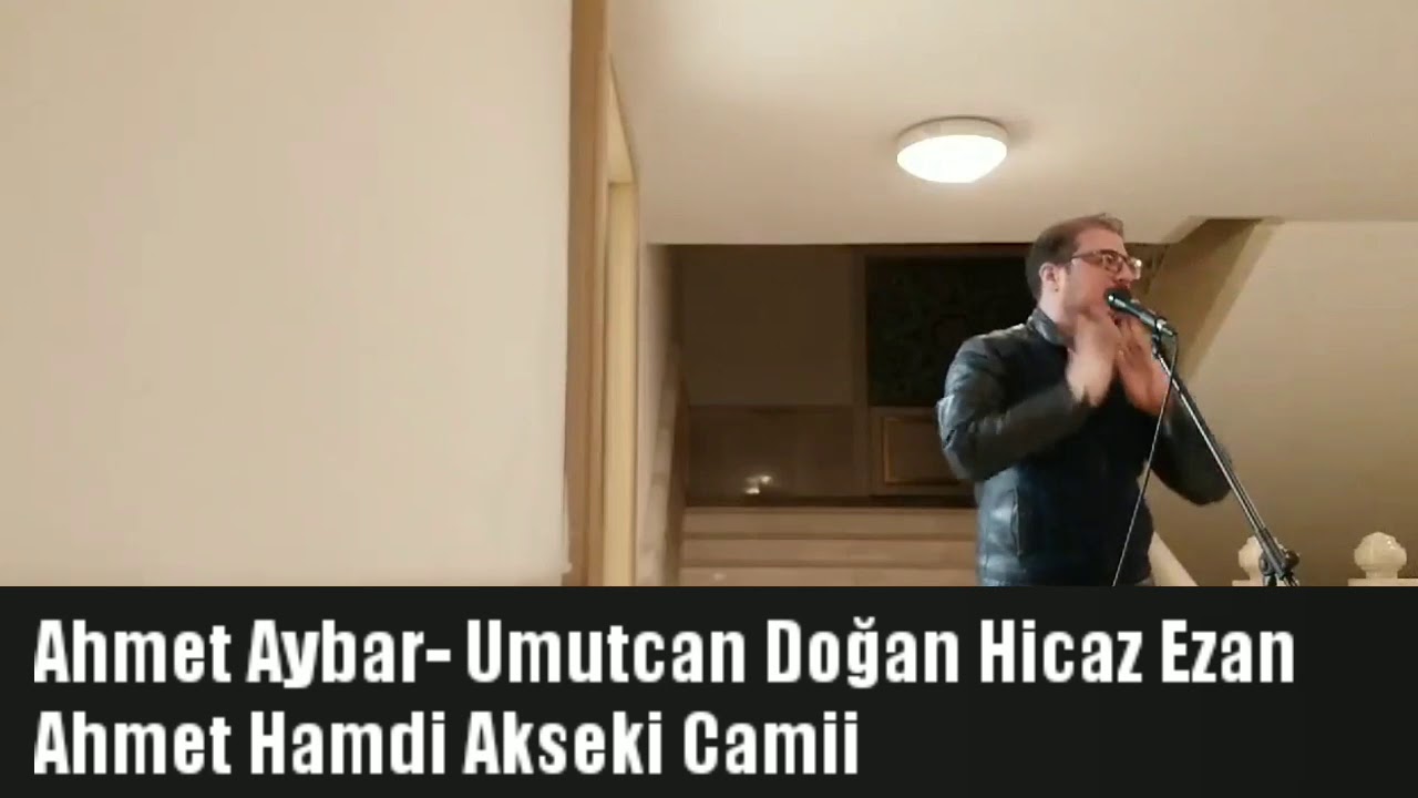 Ahmet Aybar- Umutcan Doğan / Hicaz Ezan / Ahmet Hamdi Akseki Camii