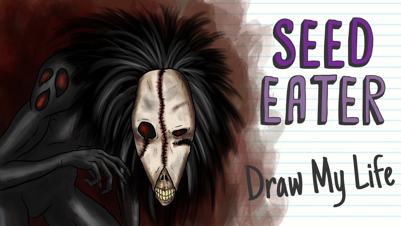 SEED EATER | Draw My Life