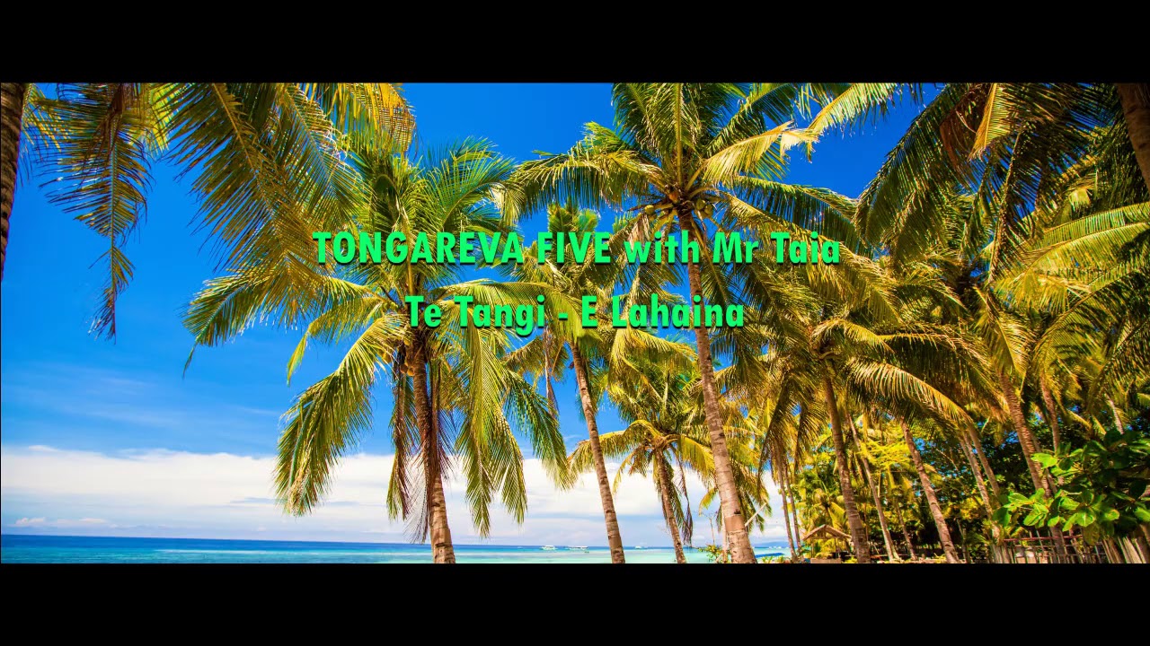 TONGAREVA FIVE with MR TAIA - Te Tangi / E Lahaina - COOK ISLANDS MUSIC