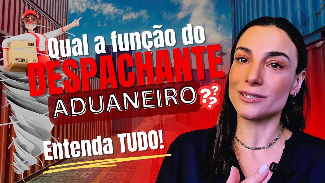 O que faz o Despachante Aduaneiro? ENTENDA TUDO!