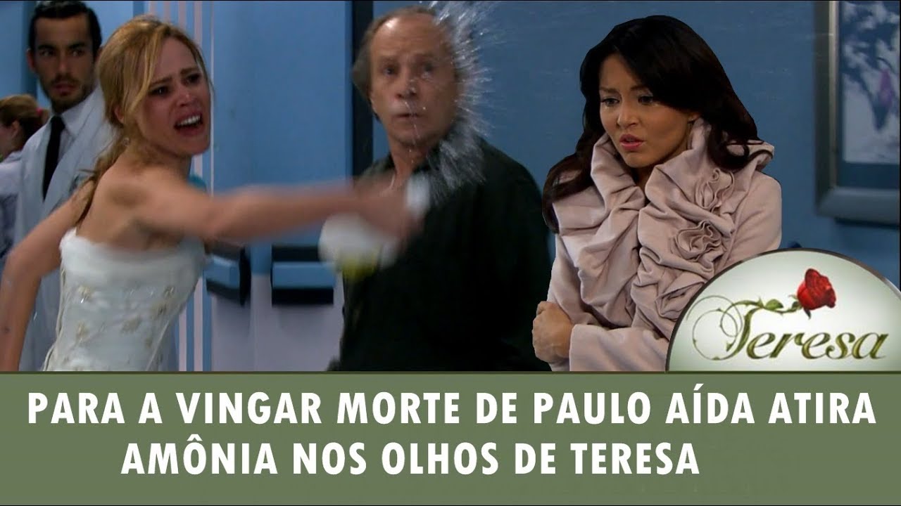 Para vingar a morte de Paulo, Aída atira amônia nos olhos de Teresa l Teresa (13/12/18)