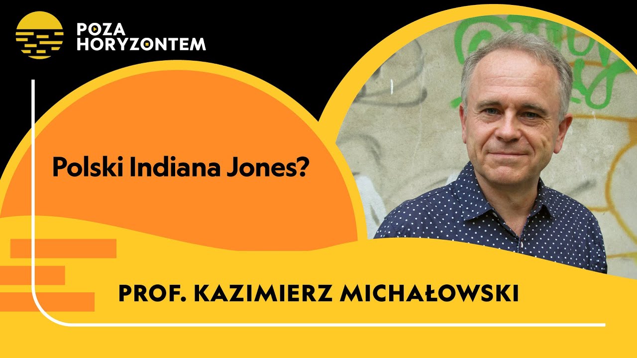 Prof. Kazimierz Michałowski – polski Indiana Jones?