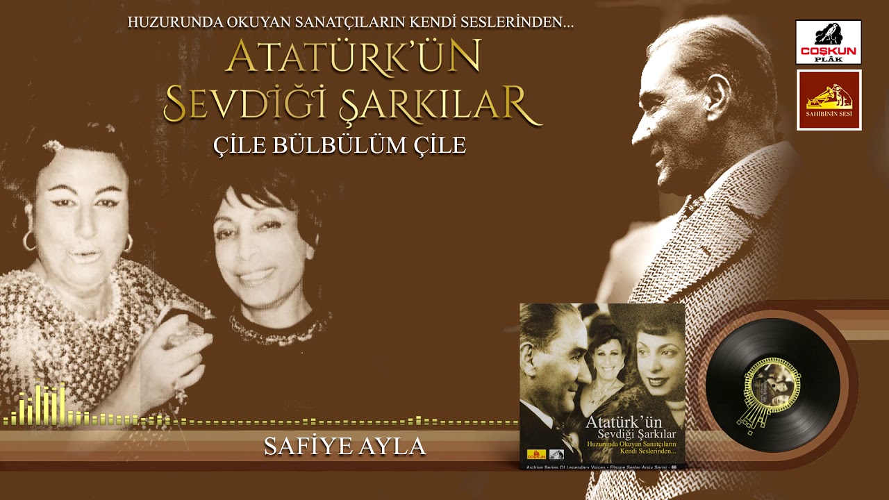 Safiye Ayla - Çile Bülbülüm Çile / Atatürk'ün Sevdiği Şarkılar