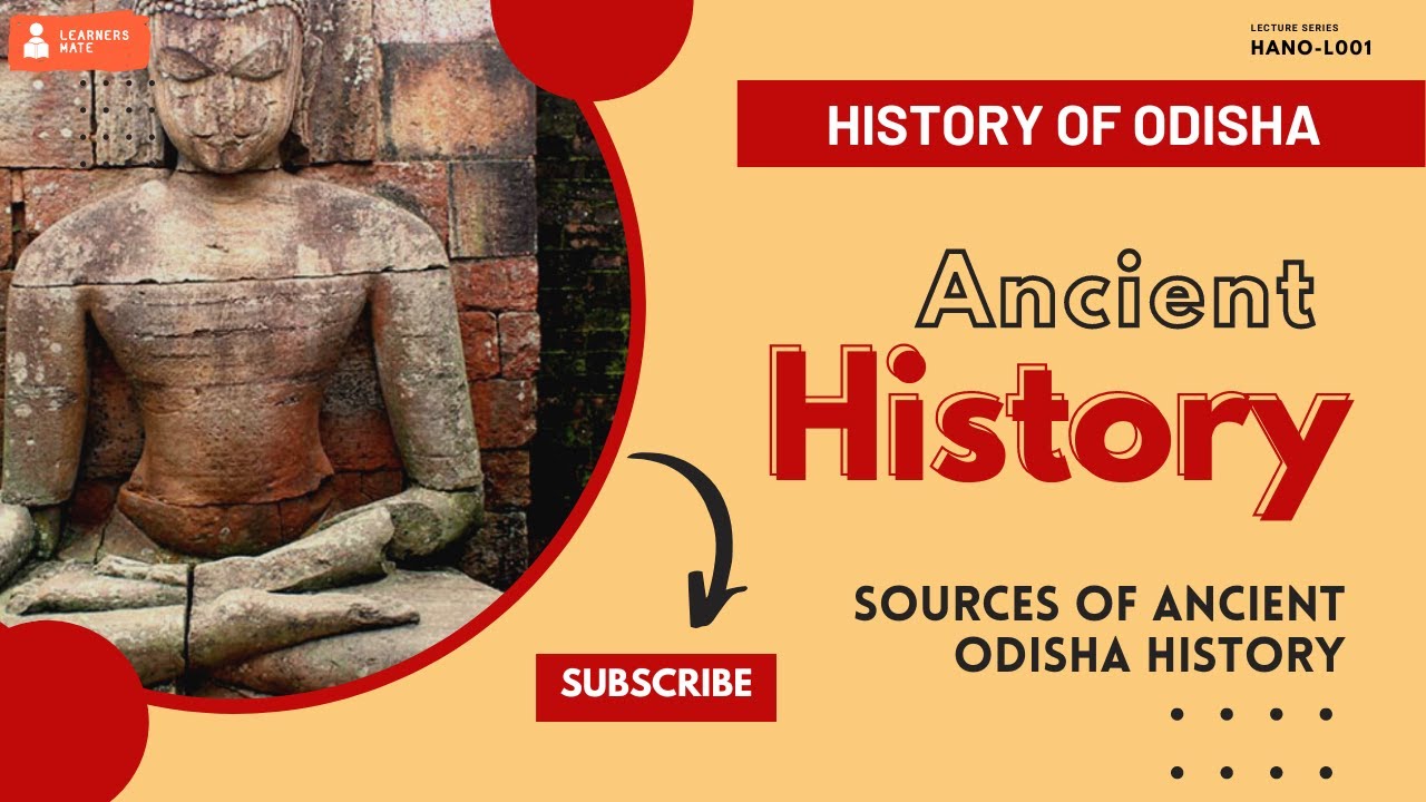 L1: Sources of Ancient History of Odisha - Ancient Odisha History [HANO-L001] (Part-1)
