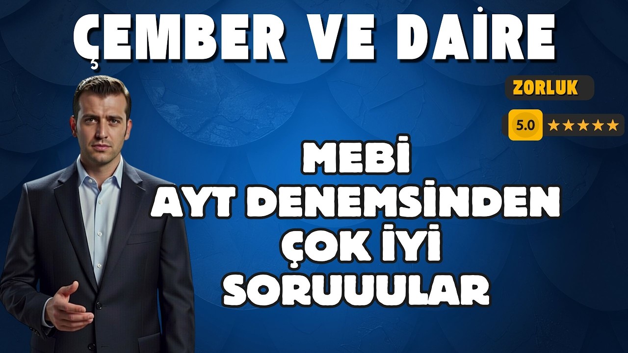 MEBİDEN 4 TANE ÇOK İYİ ÇEMBER VE DAİRE, ÜNAL HOCADAN 2 TANE İŞLEM YETENEĞİ GÜNCELLEYEN SORU