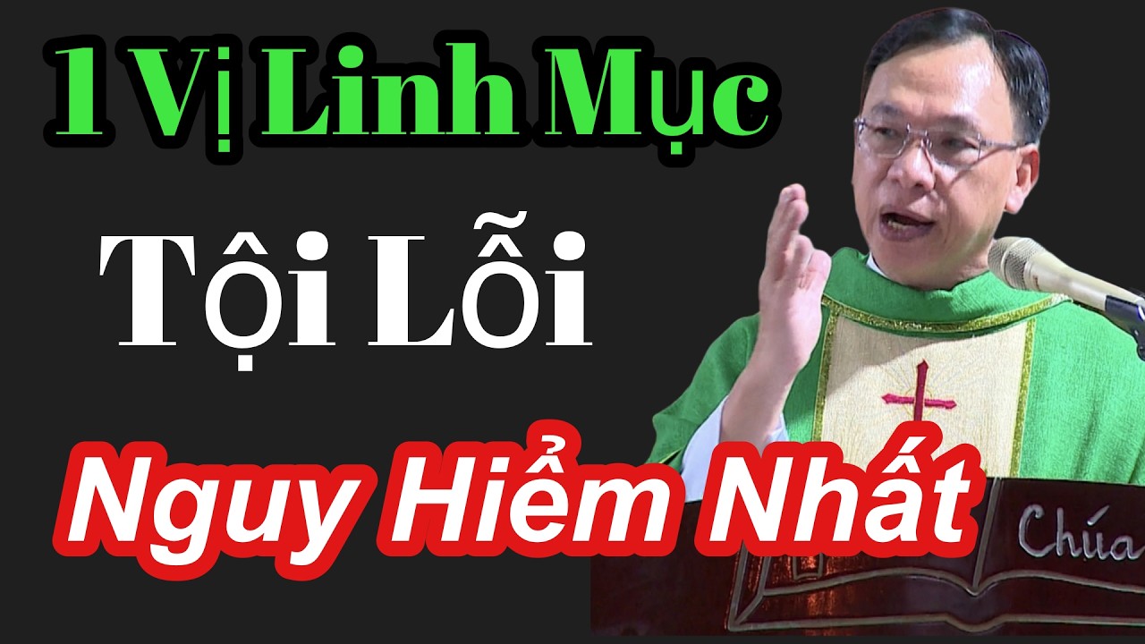 ĐỐI VỚI MỘT LINH MỤC TÔI  ĐÁNG SỢ NHẤT  - Cha Nguyễn Thế Thủ