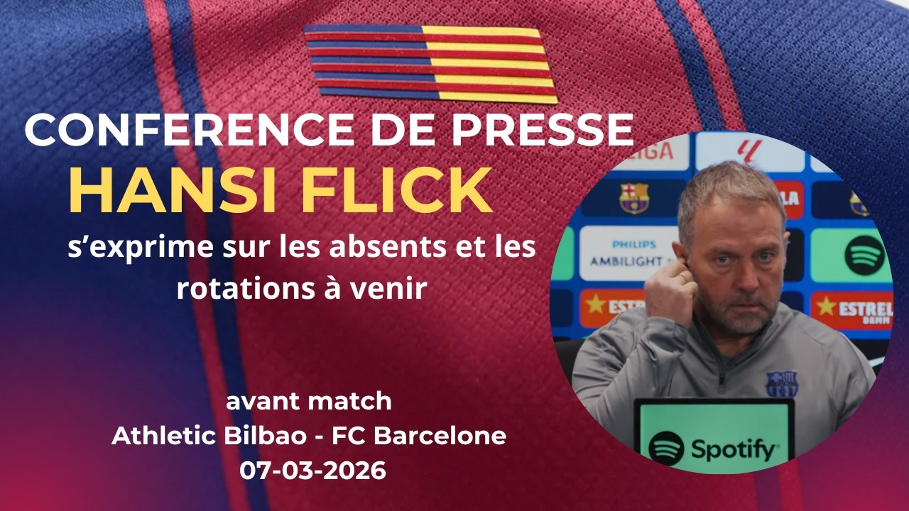Conférence de presse Hansi Flick avant Barça – Athletic Bilbao (J27 de Liga)