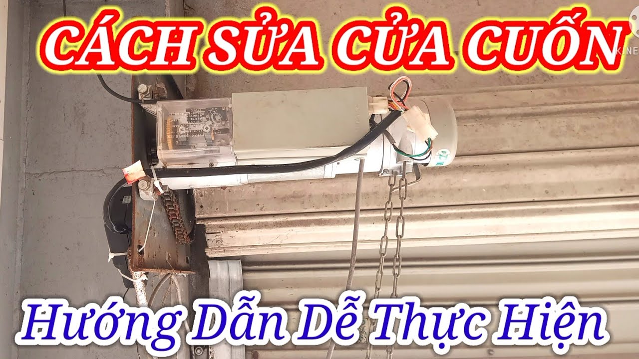 Cách sửa cửa cuốn, hướng dẫn sửa cửa cuốn dễ thực hiên