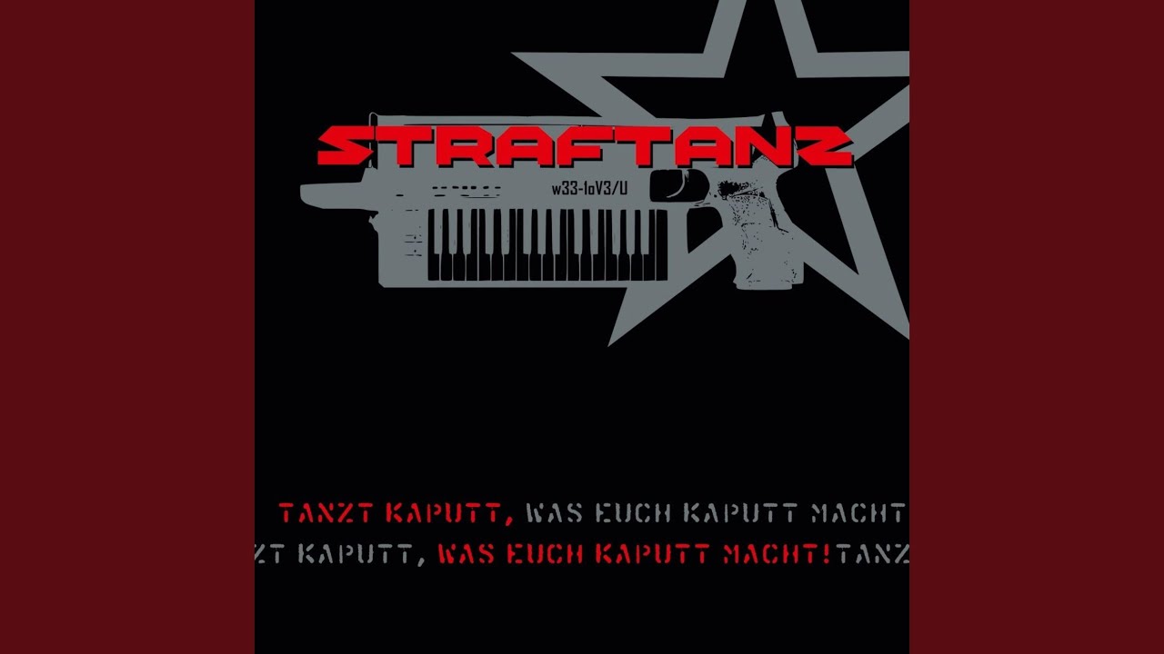 Tanzt Kaputt, Was Euch Kaputt Macht! (Straftanz Original)