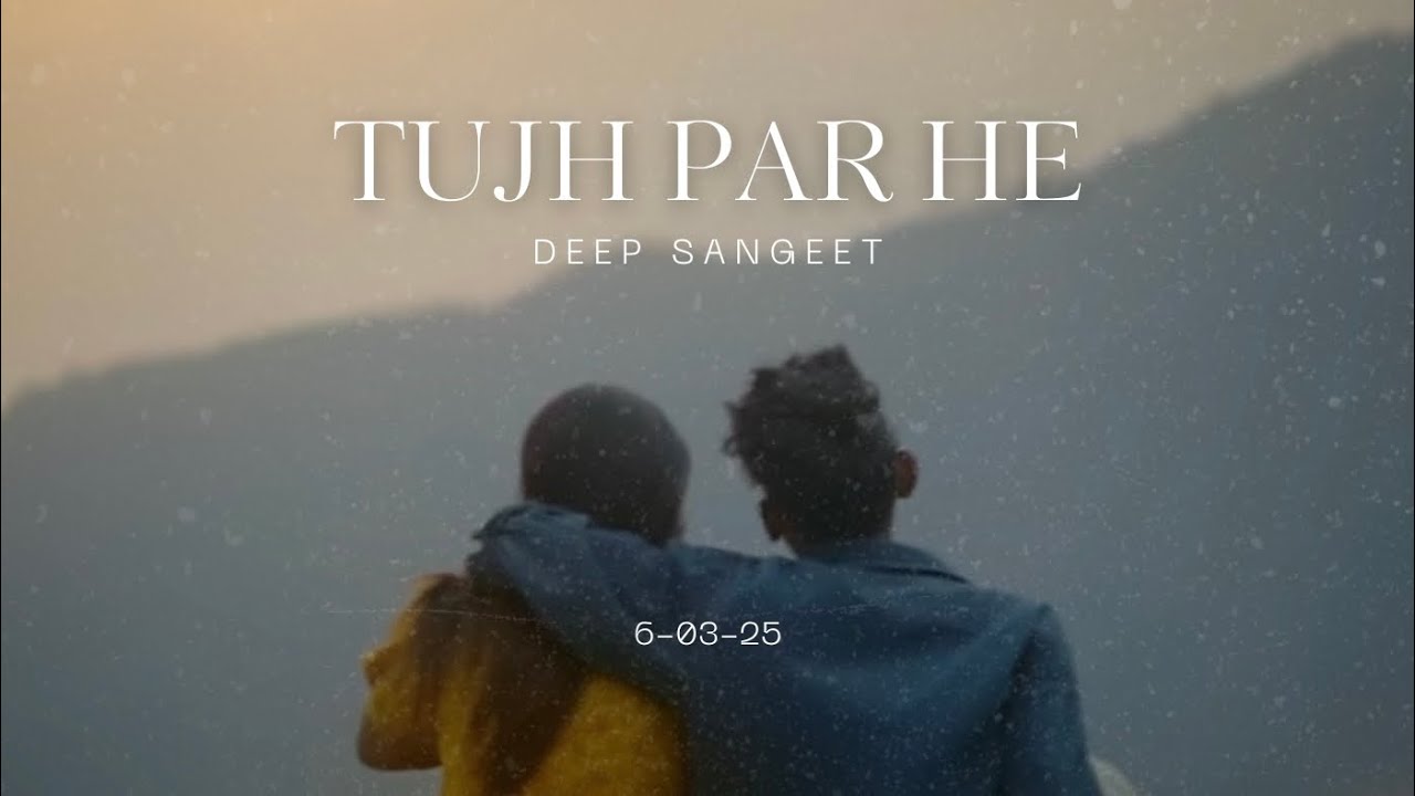 TUJH PAR HE || DEEP SANGEET || official music video