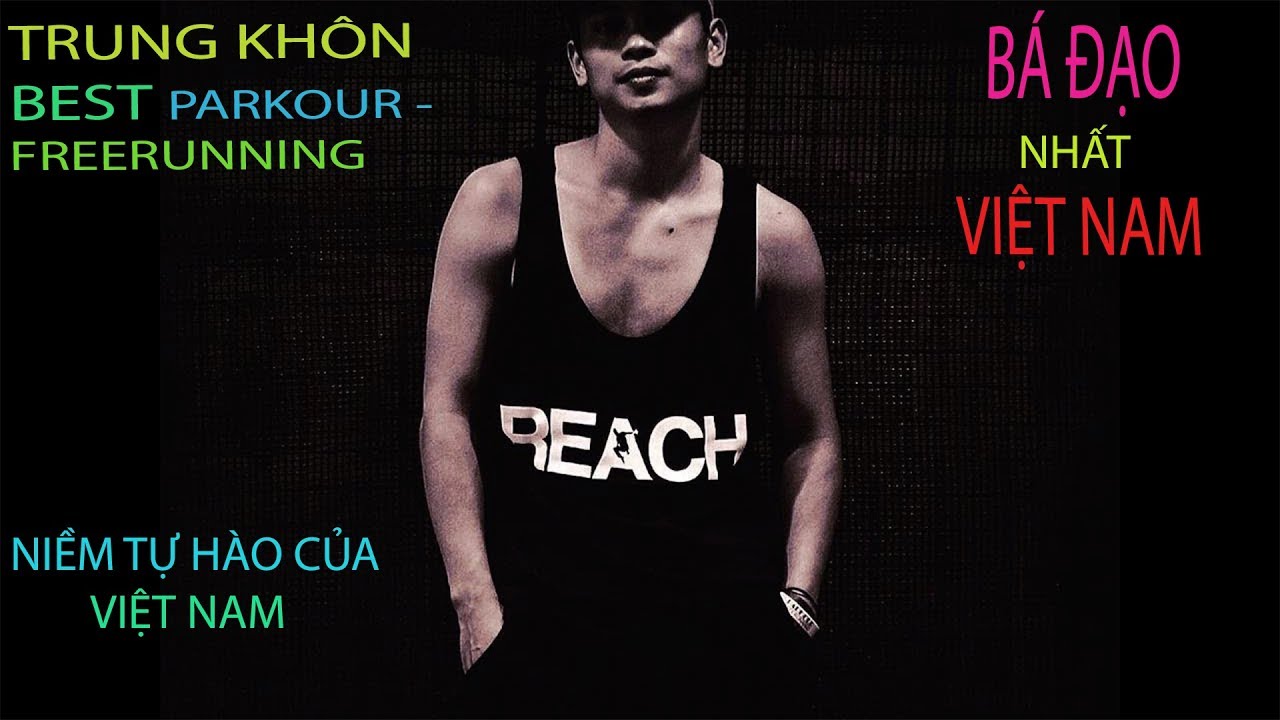 TRUNG KH&Ocirc;N -BEST PARKOUR FREERUNNING VIỆT NAM