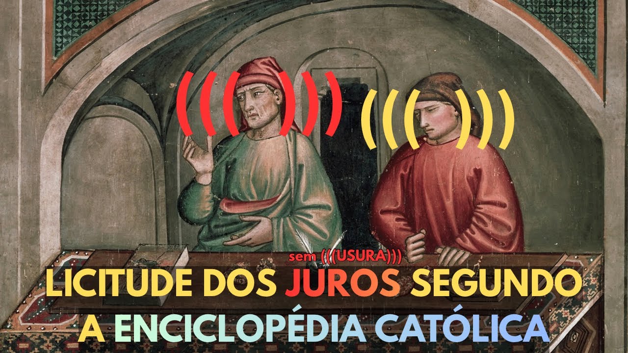 A licitude dos JUROS segundo a ENCICLOPÉDIA CATÓLICA sem (((USURA)))