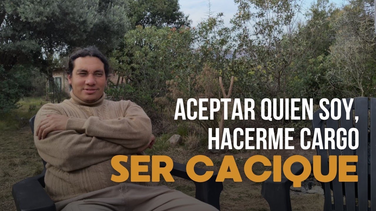 Aceptar quien soy, hacerme cargo, ser Cacique en traslasierra.