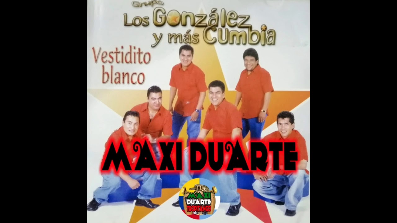 VESTIDITO BLANCO - GRUPO LOS GONZALEZ Y MAS CUMBIA