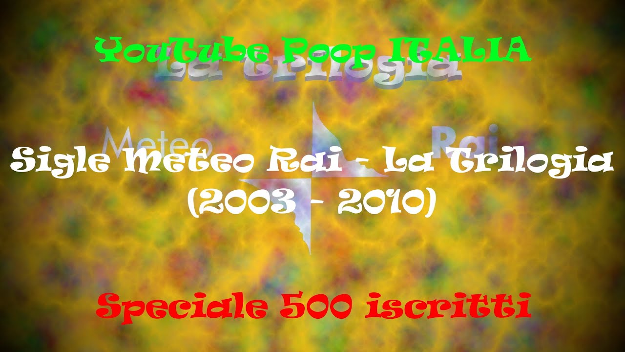 YTP - Sigle Meteo Rai: la Trilogia (Speciale 500 iscritti) [2003 - 2010]