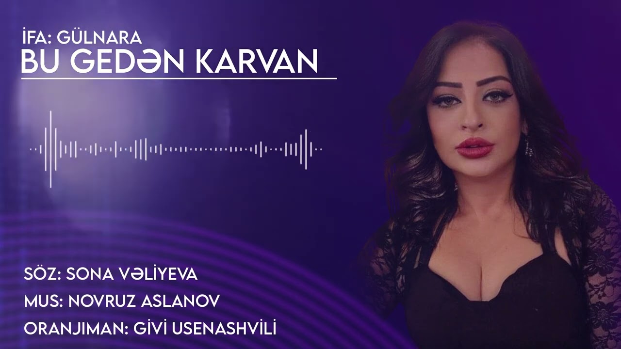 Xit 2022 Gulya Bakinskaya Bu gedən karvan