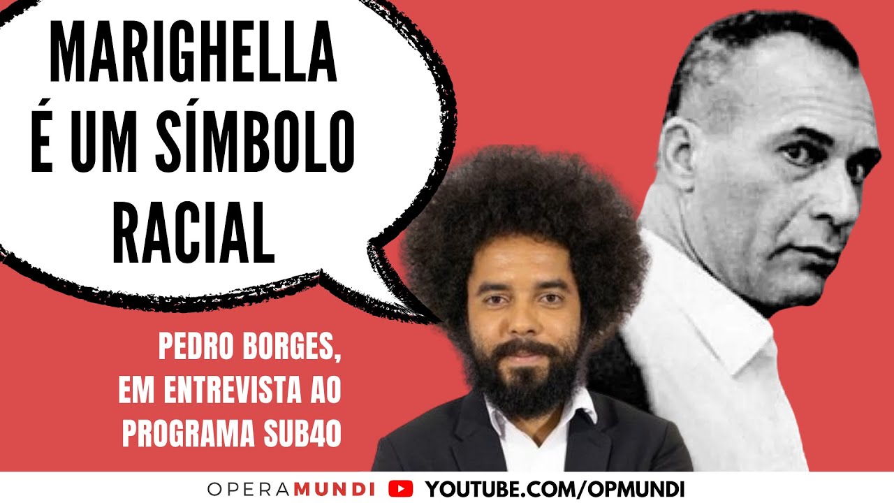 Pedro Borges: Marighella &eacute; um s&iacute;mbolo racial - Cortes SUB40
