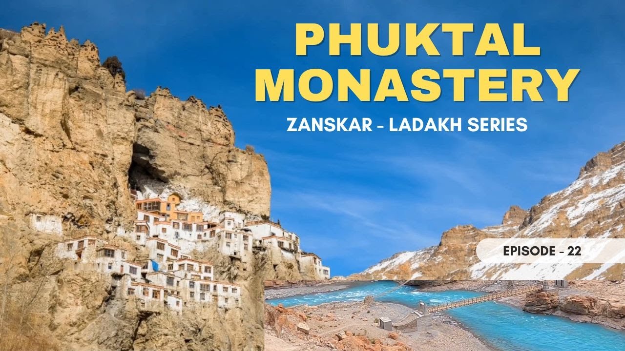 PHUKTAL MONASTERY -  CHA VILLAGE - PURNE VILLAGE - LADAKH-ZANSKAR SERIES EPISODE - 22