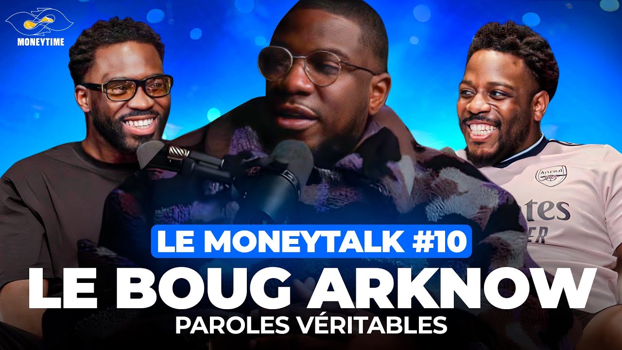 Le Moneytalk #10 Le Boug Arknow, Paroles Véritables, Les Flammes, Barca vs Real, Denzel GOAT
