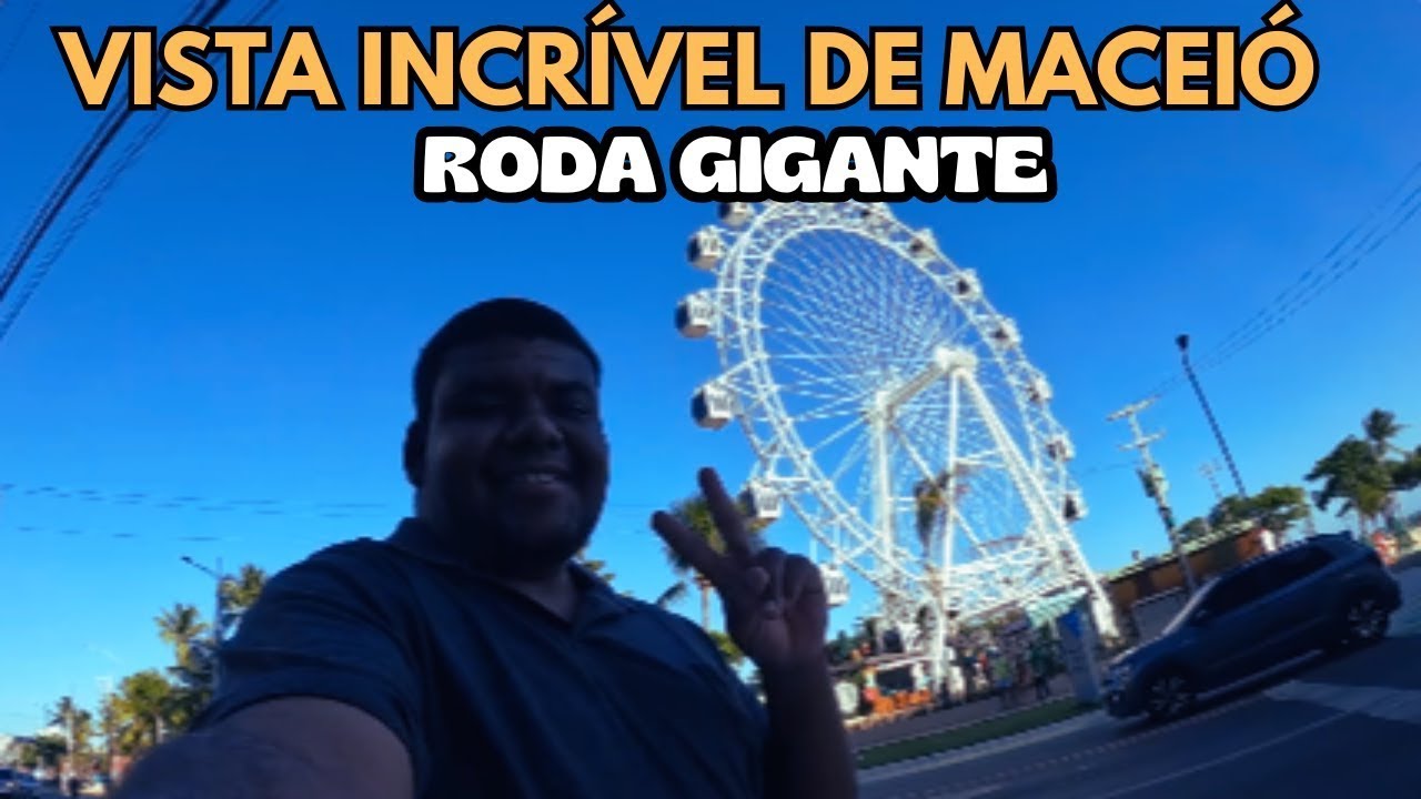 FUI NA RODA-GIGANTE DE MACEIÓ PELA PRIMEIRA VEZ 🎡😮