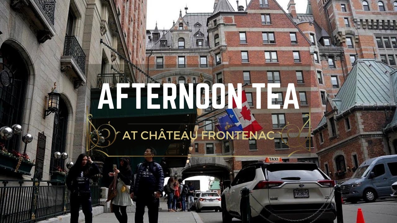 Afternoon Tea at Château Frontenac