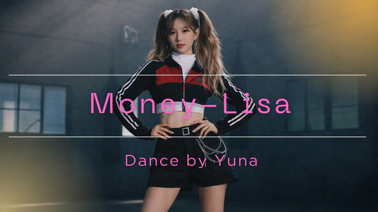 Money – LISA (Dance Cover by Yuna)