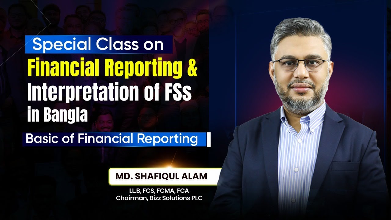 Special Class on Financial Reporting & Interpretation of FSs in Bangla| Basic of Financial Reporting