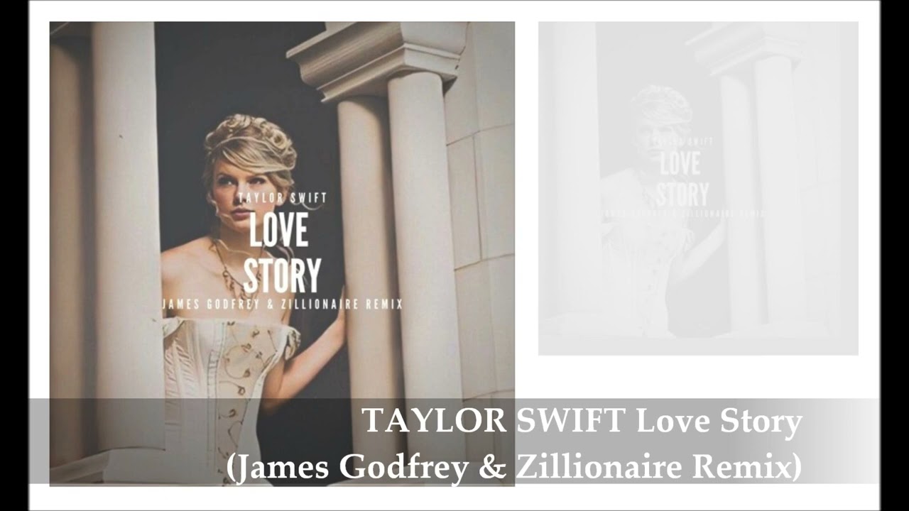 TAYLOR SWIFT Love story (James Godfrey & Zillionaire Remix)