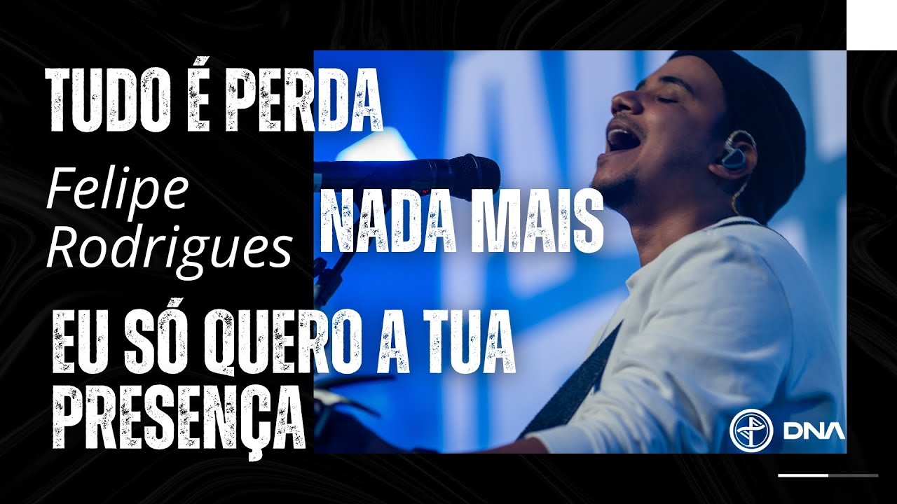 Felipe Rodrigues - Tudo é Perda | Nada Mais | Eu Só Quero a Tua Presença - Ministração Ao Vivo