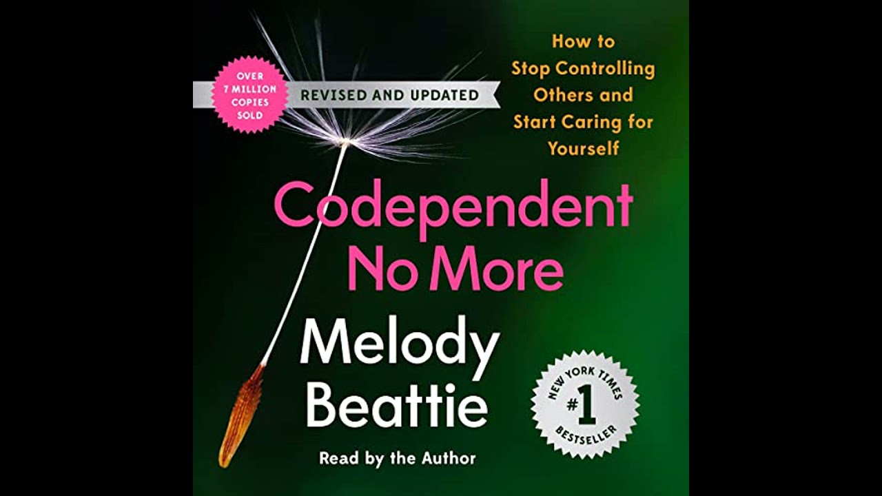 Codependent No More: How to Stop Controlling Others and Start Caring for Yourself by Melody Beattie