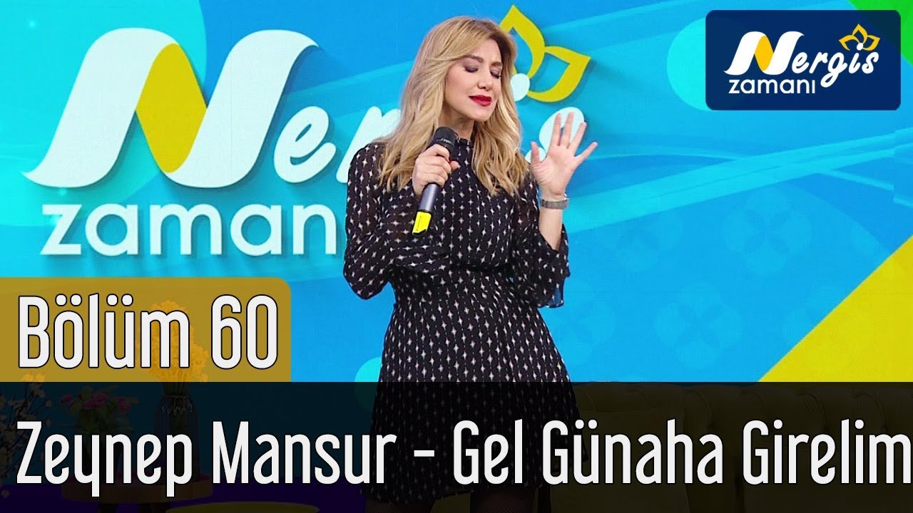 Nergis Zamanı 60. Bölüm - Zeynep Mansur - Gel Günaha Girelim