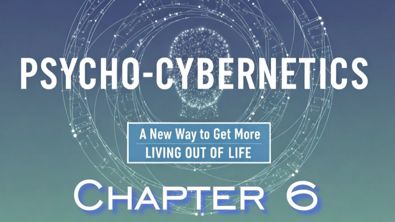 Psycho-cybernetics: Chapter 6, Relax and Let Your Success Mechanism Work for You