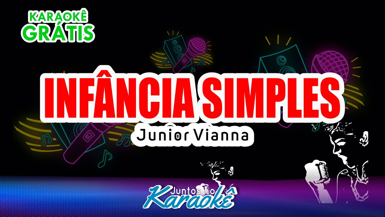 INFÂNCIA SIMPLES - JUNIOR VIANNA - KARAOKÊ