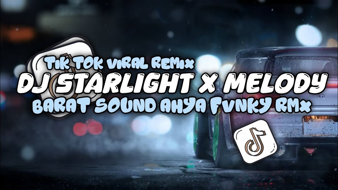 🌴 DJ STARLIGHT X MELODY MASHUP BARAT SOUND AHYA FVNKY RMX VIRAL TIKTOK TERBARU V.4 🎧