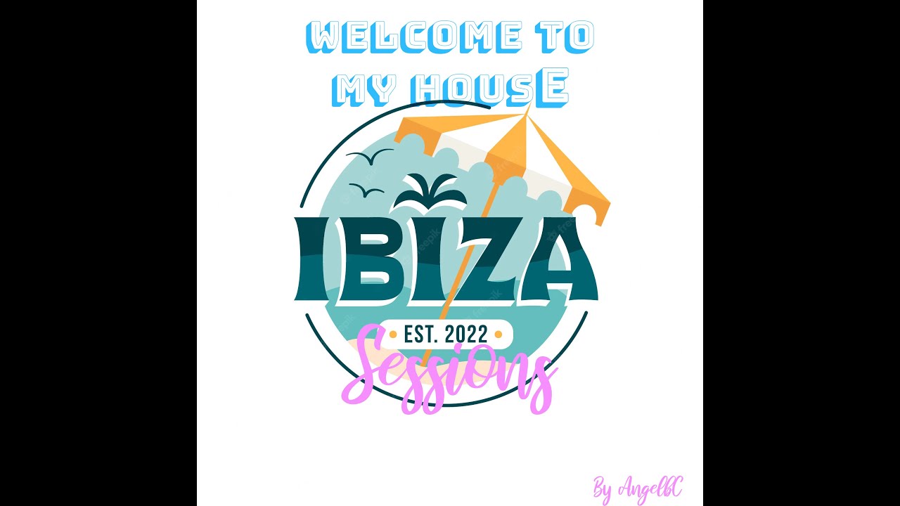 Welcome To My House Ibiza Sessions By Angel bC - 019