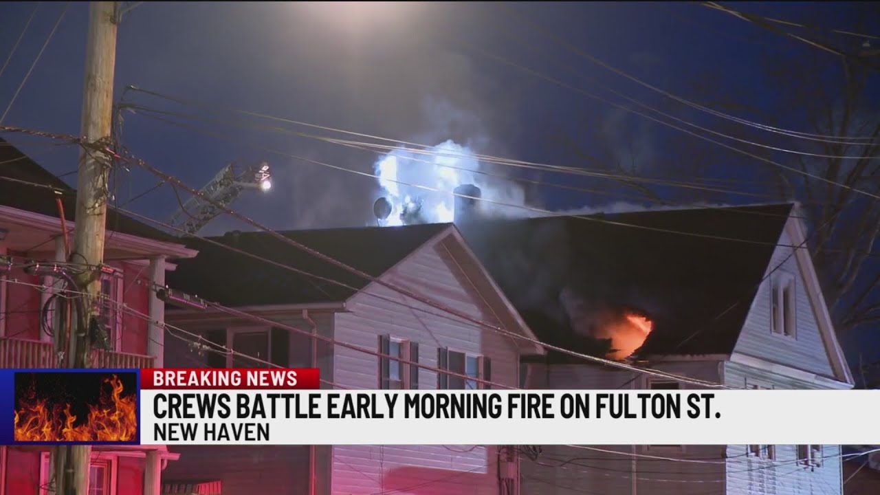House fire breaks out on Fulton Street in New Haven