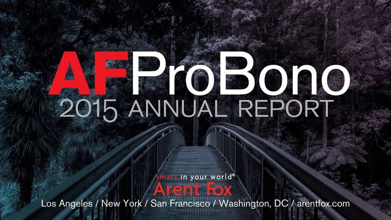 Arent Fox Pro Bono: 2015 Annual Report