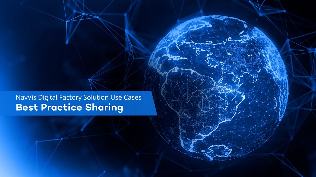 NavVis Digital Factory Solution: Best Practice Sharing