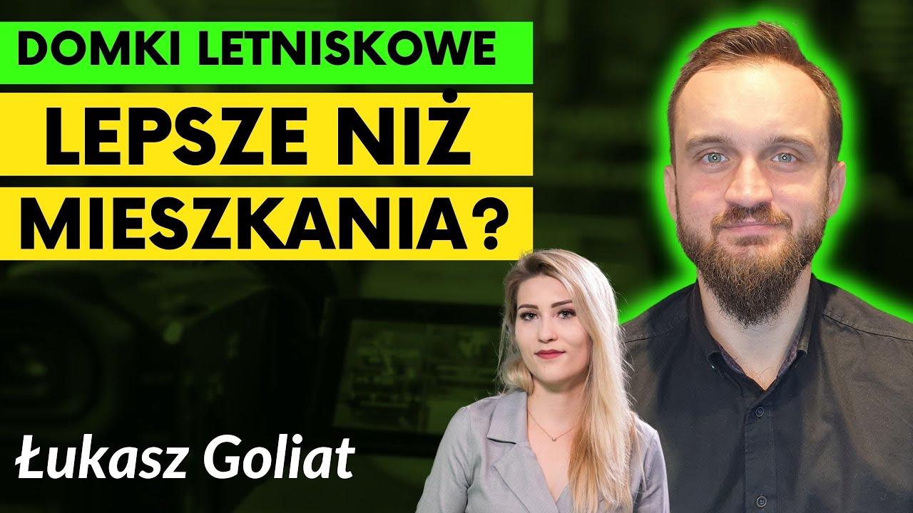 Inwestowanie w domki letniskowe - czy się opłaca? | Łukasz Goliat