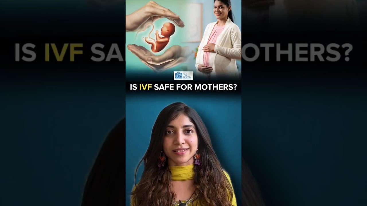 Is IVF safe for mother's? | The CSR Journal