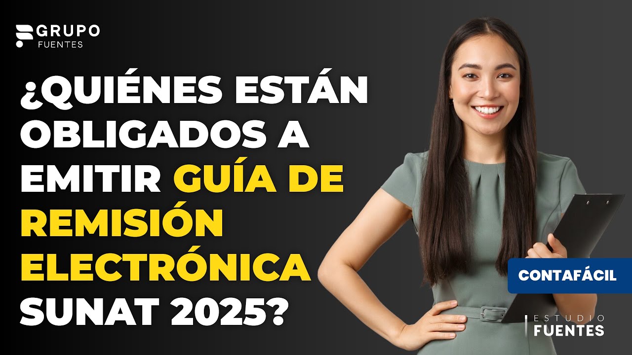 Gu&iacute;a de Remisi&oacute;n Electr&oacute;nica SUNAT 2025 📦🧾 | &iquest;Qu&eacute; es, c&oacute;mo se emite y qui&eacute;nes est&aacute;n obligados?