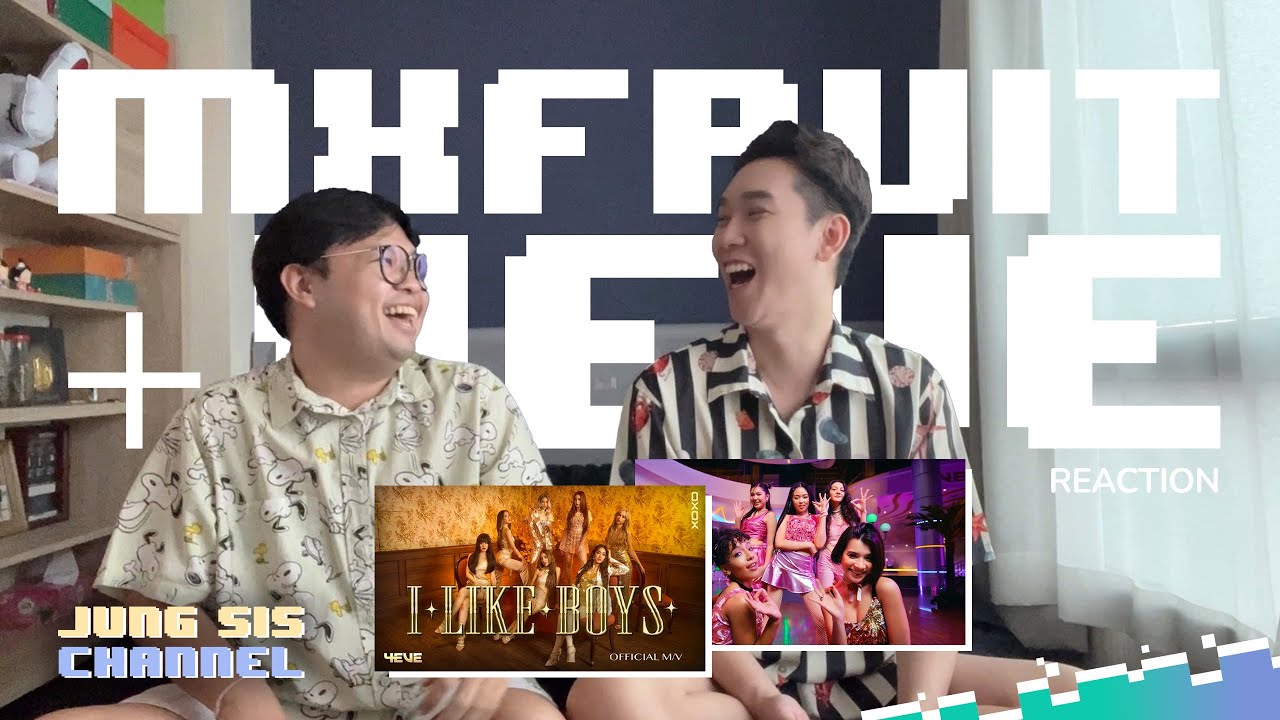 4EVE - I LIKE BOYS &  MXFRUIT - นี่นะคะ (I’m Here!) MV 2แบบ2สไตล์แบบจับใจจู? [Reaction By Jung Sis]
