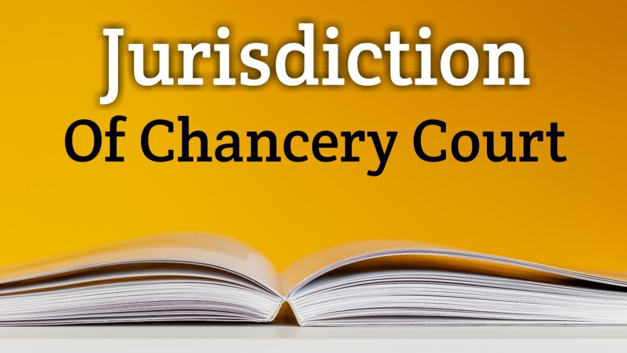 Chancery Court Jurisdiction || Equity court Jurisdiction || The Learner